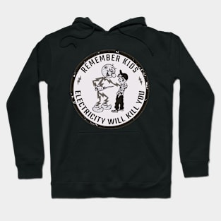 Remember Kids Electricity Will Kill You Hoodie